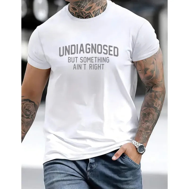 'Undiagnosed But Something Ain't Right' Humor T-Shirt